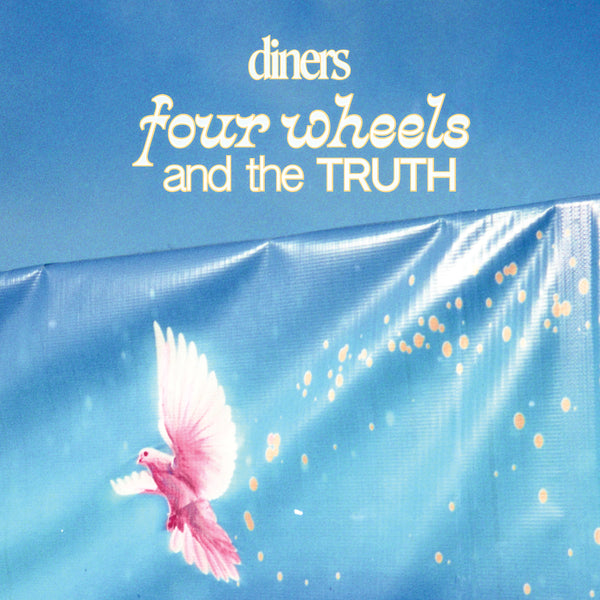 Diners - "Four Wheels and the Truth" LP